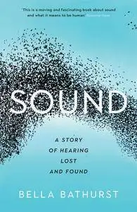 Sound: A Story of Hearing Lost and Found (Wellcome)