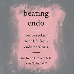 «Beating Endo» by Amy Stein,Iris Kerin Orbuch