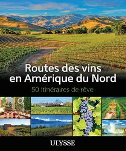 Collectif, "Routes des vins en Amérique du Nord : 50 itinéraires de rêve"