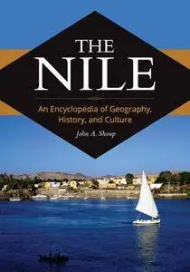 The Nile: An Encyclopedia of Geography, History, and Culture