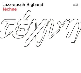 Jazzrausch Bigband – ‘téchne’ (2021) [Official Digital Download]