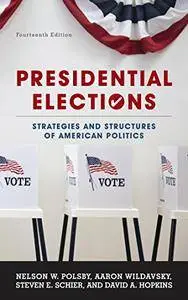 Presidential Elections: Strategies and Structures of American Politics, 14th Edition