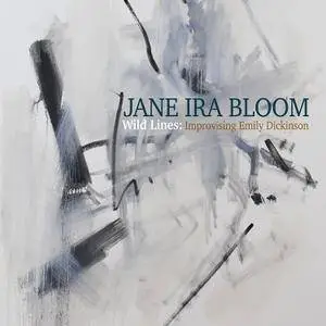 Jane Ira Bloom - Wild Lines: Improvising Emily Dickinson (2017)