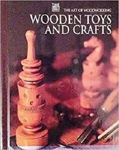 Wooden Toys and Crafts (Art of Woodworking)