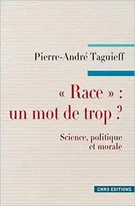 "Race" : un mot de trop ? Science, politique et morale