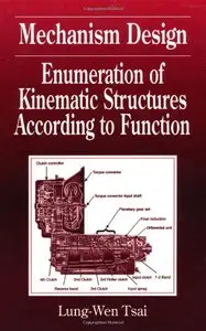 Mechanism Design: Enumeration of Kinematic Structures According to Function by Lung-Wen Tsai