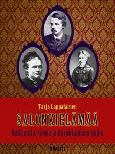 «Salonkielämää – Rakkautta, riitoja ja kirjoittamisen paloa» by Tarja Lappalainen