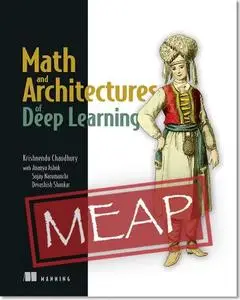 Math and Architectures of Deep Learning [MEAP]