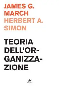 James G. March, Herbert A. Simon - Teoria dell'organizzazione