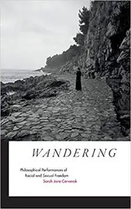 Wandering: Philosophical Performances of Racial and Sexual Freedom
