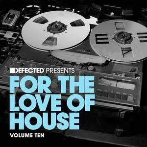 VA - Defected Present: For The Love Of House Volume 10 (2016)