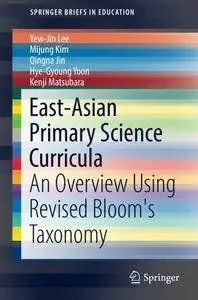 East-Asian Primary Science Curricula: An Overview Using Revised Bloom's Taxonomy (SpringerBriefs in Education)