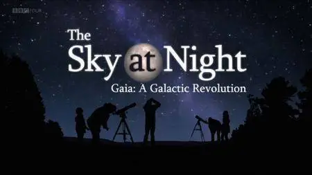 BBC The Sky at Night - Gaia: A Galactic Revolution (2018)