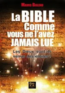 Mauro Biglino, "La bible comme vous ne lavez jamais lue : Les Dieux sont-ils venus des étoiles ?"