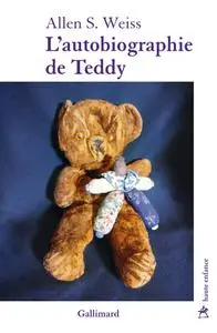 Allen S. Weiss, "L'autobiographie de Teddy"