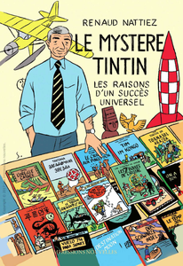 Le Mystère Tintin - Les raisons d'un succès universel