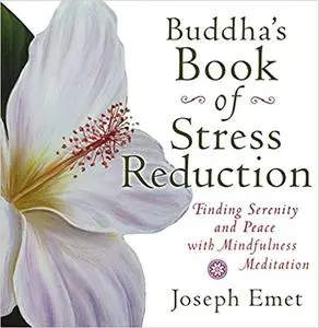 Buddha's Book of Stress Reduction: Finding Serenity and Peace with Mindfulness Meditation