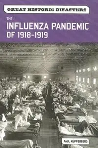 The Influenza Pandemic of 1918-1919 (Great Historic Disasters) (repost)