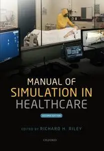 Manual of Simulation in Healthcare, 2nd Edition (repost)