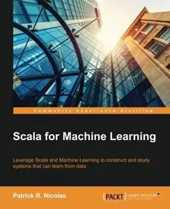 Scala for Machine Learning by Patrick R. Nicolas [Repost]
