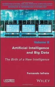 Artificial Intelligence and Big Data: The Birth of a New Intelligence