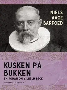 «Kusken på bukken – En roman om Vilhelm Beck» by Niels Aage Barfoed