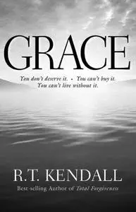 Grace: You Can’t Buy It. You Don’t Deserve It. You Can’t Live Without It.