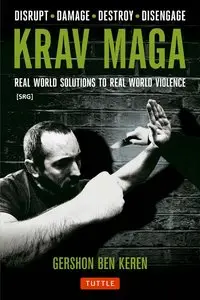 Krav Maga: Real World Solutions to Real World Violence