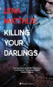 «Killing your darlings» by Lena Matthijs