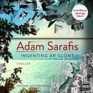 «Ingenting är glömt» by Adam Sarafis