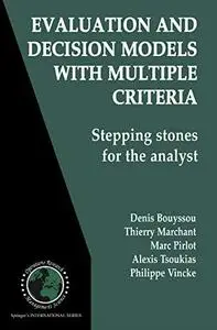 Evaluation and Decision Models with Multiple Criteria: Stepping stones for the analyst (International Series in Operations Rese