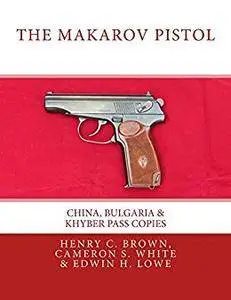 The Makarov Pistol: China, Bulgaria & Khyber Pass Copies