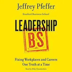 Leadership BS: Fixing Workplaces and Careers One Truth at a Time [Audiobook]