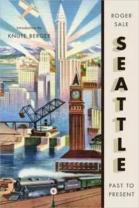 Seattle: Past to Present, Updated Edition
