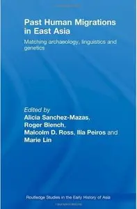 Past Human Migrations in East Asia: Matching Archaeology, Linguistics and Genetics