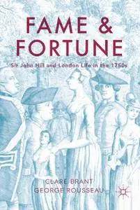 Fame and Fortune: Sir John Hill and London Life in the 1750s