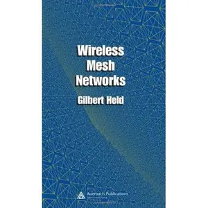 Wireless Mesh Networks by Gilbert Held [Repost]