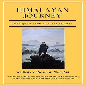 «Himalayan Journey (The Psychic Soldier Series-Book One)» by Martin K Ettington