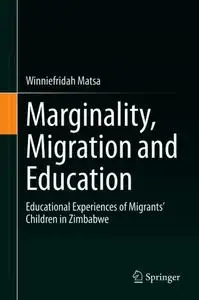 Marginality, Migration and Education: Educational Experiences of Migrants’ Children in Zimbabwe