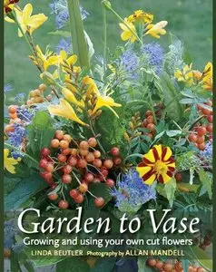 Garden to Vase: Growing and Using Your Own Cut Flowers
