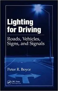 Lighting for Driving: Roads, Vehicles, Signs, and Signals