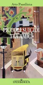 Arto Paasilinna - Piccoli Suicidi tra Amici