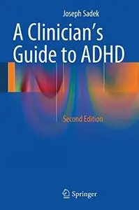 A Clinician’s Guide to ADHD, Second Edition (Repost)