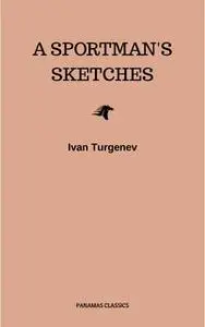 «A Sportman's Sketches» by Ivan Turgenev