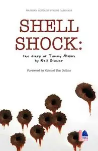 «Shell Shock: The Diary of Tommy Atkins» by Neil Blower