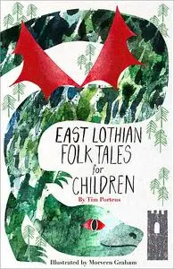 «East Lothian Folk Tales for Children» by Tim Porteus