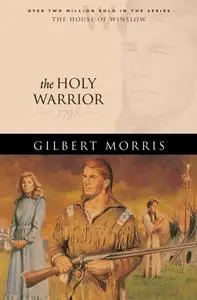 «Holy Warrior (House of Winslow Book #6)» by Gilbert Morris