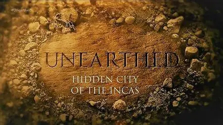 Science Channel - Unearthed: The Hidden City of the Incas (2017)