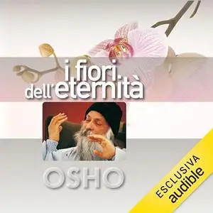 «I fiori dell'eternità? La rinascita dello Zen» by Osho