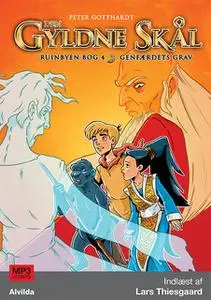 «Den gyldne skål - Ruinbyen bog 4: Genfærdets grav» by Peter Gotthardt
